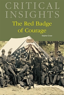 Critical Insights: The Red Badge of Courage: Print Purchase Includes Free Online Access - Link, Eric Carl (Editor)