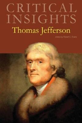 Critical Insights: Thomas Jefferson: Print Purchase Includes Free Online Access - Evans, Robert C