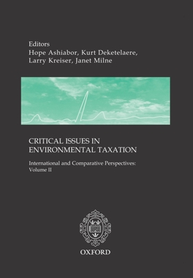 Critical Issues in Environmental Taxation: Volume II: International Comparative Perspectives - Deketelaere, Kurt (Editor), and Milne, Janet (Editor), and Kreiser, Larry (Editor)
