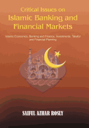 Critical Issues on Islamic Banking and Financial Markets: Islamic Economics, Banking and Finance, Investments, Takaful and Financial Planning