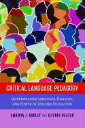 Critical Language Pedagogy: Interrogating Language, Dialects, and Power in Teacher Education