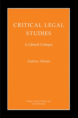 Critical Legal Studies: A Liberal Critique - Altman, Andrew