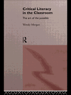 Critical Literacy in the Classroom: The Art of the Possible