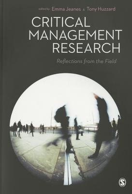 Critical Management Research: Reflections from the Field - Jeanes, Emma (Editor), and Huzzard, Tony (Editor)