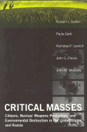 Critical Masses: Citizens, Nuclear Weapons Production, and Environmental Destruction Inthe United States and Russia
