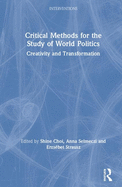 Critical Methods for the Study of World Politics: Creativity and Transformation