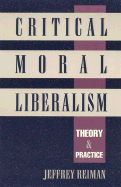 Critical Moral Liberalism: Theory and Practice