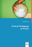 Critical Pedagogy as Praxis