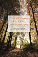 Critical Pedagogy for Healing: Paths Beyond "Wellness", Toward a Soul Revival of Teaching and Learning