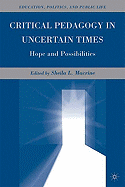 Critical Pedagogy in Uncertain Times: Hope and Possibilities