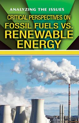 Critical Perspectives on Fossil Fuels vs. Renewable Energy - Cunningham, Anne C
