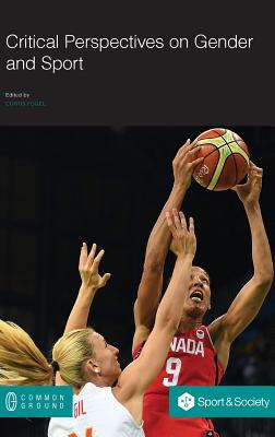 Critical Perspectives on Gender and Sport - Fogel, Curtis (Editor)