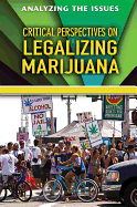 Critical Perspectives on Legalizing Marijuana