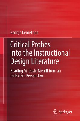 Critical Probes Into the Instructional Design Literature: Reading M. David Merrill from an Outsider's Perspective - Demetrion, George