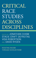 Critical Race Studies Across Disciplines: Resisting Racism Through Scholactivism