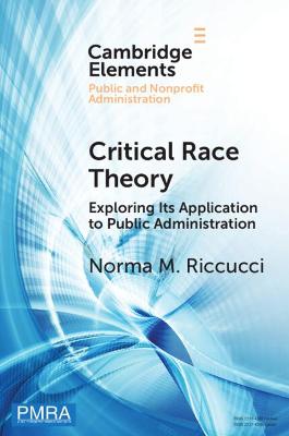 Critical Race Theory: Exploring Its Application to Public Administration - Riccucci, Norma M.
