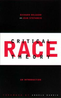 Critical Race Theory, First Edition: An Introduction, First Edition - Delgado, Richard, and Stefancic, Jean