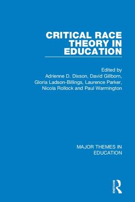 Critical Race Theory in Education (4-vol. set) - Gillborn, David (Editor), and Dixson, Adrienne D. (Editor), and Ladson-Billings, Gloria (Editor)