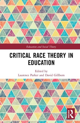 Critical Race Theory in Education - Parker, Laurence (Editor), and Gillborn, David (Editor)