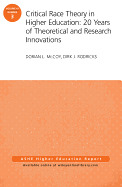 Critical Race Theory in Higher Education: 20 Years of Theoretical and Research Innovations: ASHE Higher Education Report, Volume 41, Number 3