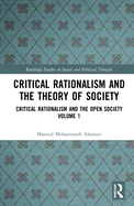 Critical Rationalism and the Theory of Society: Critical Rationalism and the Open Society Volume 1