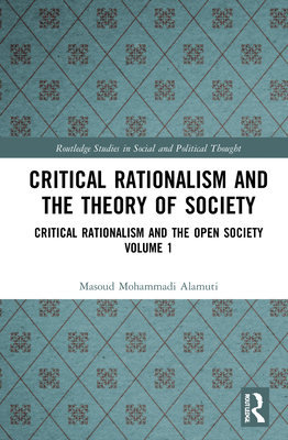 Critical Rationalism and the Theory of Society: Critical Rationalism and the Open Society Volume 1 - Alamuti, Masoud Mohammadi