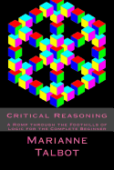 Critical Reasoning: A Romp through the Foothills of Logic for the Complete Beginner