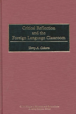 Critical Reflection and the Foreign Language Classroom - Osborn, Terry a