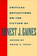 Critical Reflections on the Fiction of Ernest J. Gaines