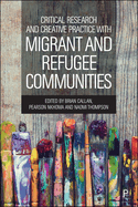 Critical Research and Creative Practice with Migrant and Refugee Communities