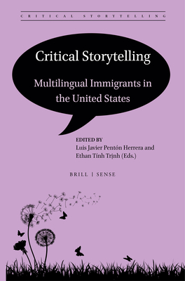 Critical Storytelling: Multilingual Immigrants in the United States - Pentn Herrera, Luis Javier, and Tnh Tr nh, Ethan