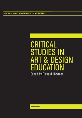 Critical Studies in Art and Design Education - Hickman, Richard (Editor)