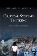 Critical Systems Thinking: A Practitioner's Guide