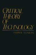 Critical Theory of Technology - Feenberg, Andrew