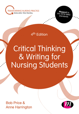 Critical Thinking and Writing in Nursing - Price, Bob, and Harrington, Anne