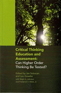 Critical Thinking Education and Assessment: Can Higher Order Thinking be Tested?
