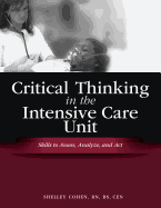 Critical Thinking in the Intensive Care Unit: Skills to Assess, Analyze and Act