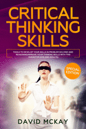 Critical Thinking Skills: Tools to Develop your Skills in Problem Solving and Reasoning Improve your Thinking with this Guide (For Kids and Adults)