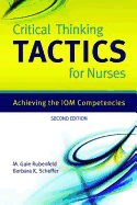 Critical Thinking Tactics for Nurses: Achieving the Iom Competencies