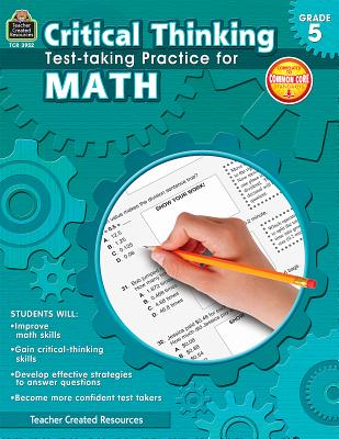 Critical Thinking: Test-Taking Practice for Math Grade 5 - Cook, Sandra, and Leon, Helen