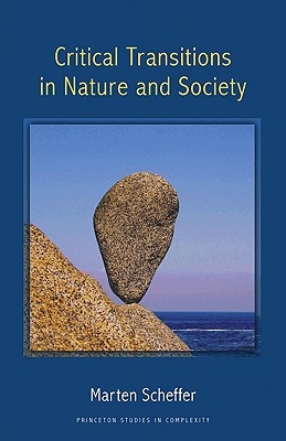 Critical Transitions in Nature and Society - Scheffer, Marten