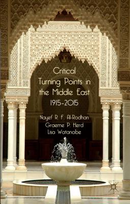 Critical Turning Points in the Middle East, 1915-2015 - Al-Rodhan, N, and Herd, G, and Watanabe, L