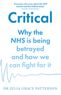 Critical: Why the NHS is Being Betrayed and How We Can Fight for it