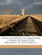 Criticism Applied to Shakespere, a Series of Essays Publ. Originally in the Surplice...