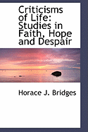 Criticisms of Life: Studies in Faith, Hope and Despair - Bridges, Horace J