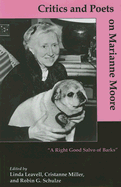 Critics and Poets on Marianne Moore: A Right Good Salvo of Barks - Leavell, Linda (Editor), and Miller, Cristanne (Editor), and Schulze, Robin G (Editor)