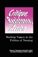 Critique, Resistance, & Action: Working Papers in Politics - Thompson, Janice L, and Thompson, Janice