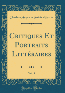 Critiques Et Portraits Littraires, Vol. 3 (Classic Reprint)