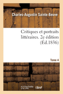 Critiques Et Portraits Litt?raires. 2e ?dition. Tome 4