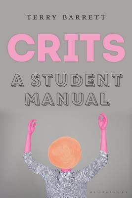 Crits: A Student Manual - Barrett, Terry